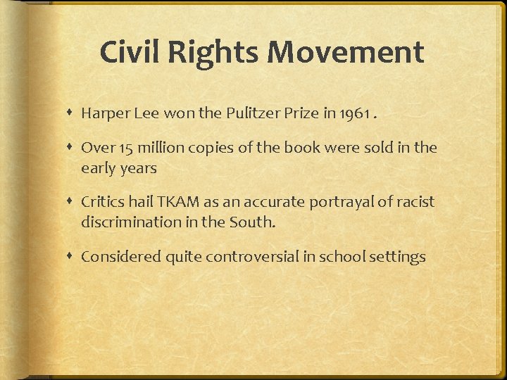 Civil Rights Movement Harper Lee won the Pulitzer Prize in 1961. Over 15 million