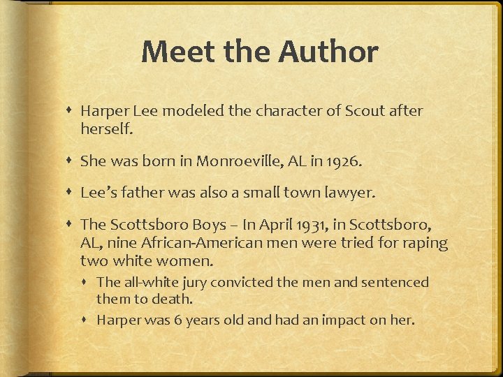 Meet the Author Harper Lee modeled the character of Scout after herself. She was