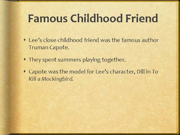 Famous Childhood Friend Lee’s close childhood friend was the famous author Truman Capote. They