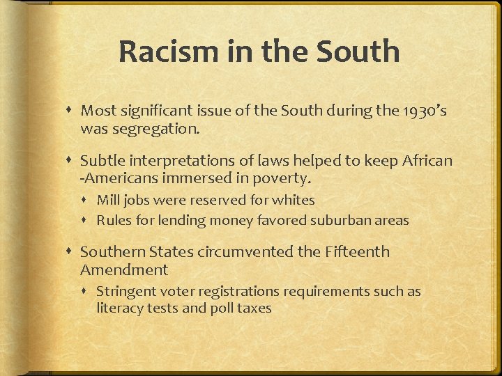 Racism in the South Most significant issue of the South during the 1930’s was