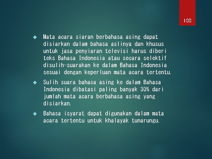 100 Mata acara siaran berbahasa asing dapat disiarkan dalam bahasa aslinya dan khusus untuk