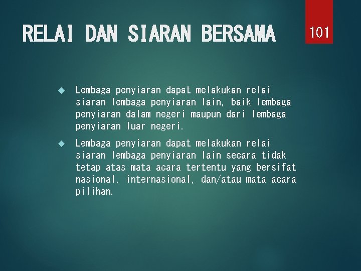 RELAI DAN SIARAN BERSAMA Lembaga penyiaran dapat melakukan relai siaran lembaga penyiaran lain, baik