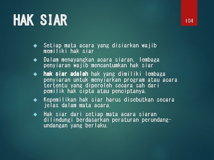 HAK SIAR Setiap mata acara yang disiarkan wajib memiliki hak siar Dalam menayangkan acara