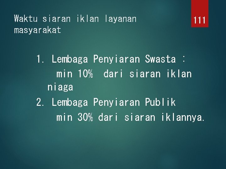 Waktu siaran iklan layanan masyarakat 111 1. Lembaga Penyiaran Swasta : min 10% dari