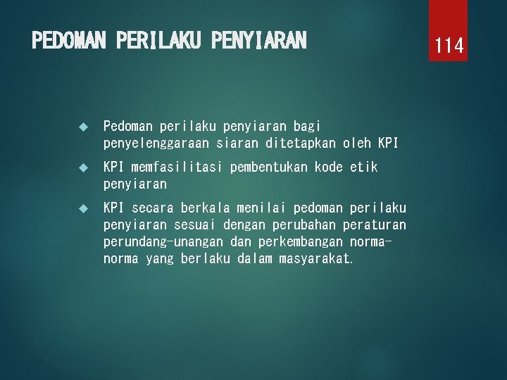 PEDOMAN PERILAKU PENYIARAN Pedoman perilaku penyiaran bagi penyelenggaraan siaran ditetapkan oleh KPI memfasilitasi pembentukan