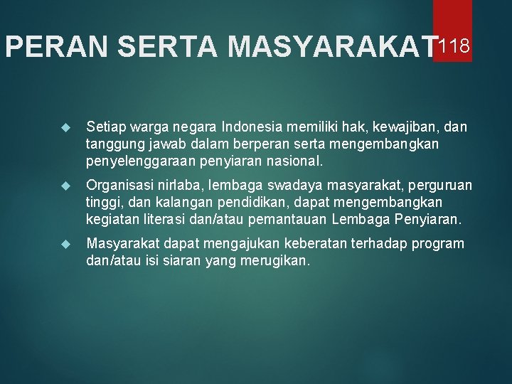 PERAN SERTA MASYARAKAT 118 Setiap warga negara Indonesia memiliki hak, kewajiban, dan tanggung jawab