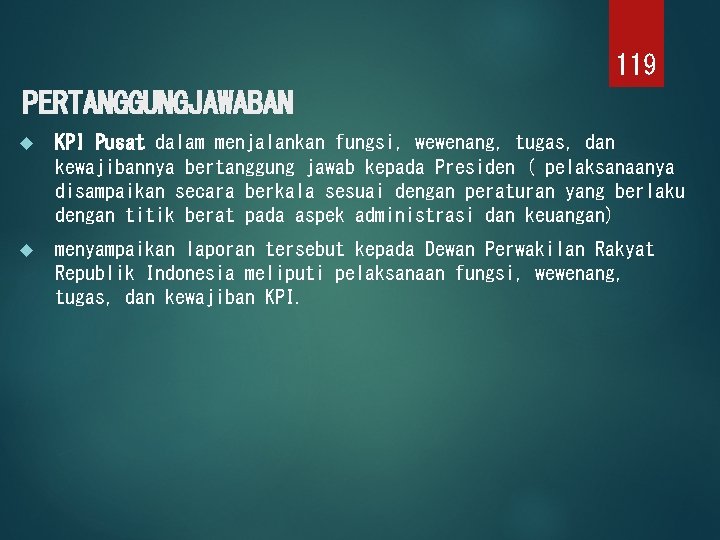 119 PERTANGGUNGJAWABAN KPI Pusat dalam menjalankan fungsi, wewenang, tugas, dan kewajibannya bertanggung jawab kepada