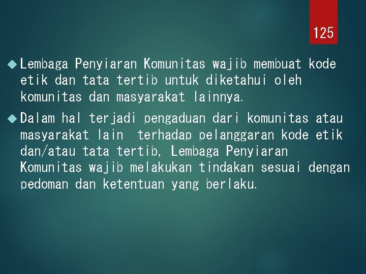 125 Lembaga Penyiaran Komunitas wajib membuat kode etik dan tata tertib untuk diketahui oleh