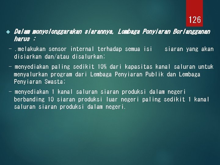 126 Dalam menyelenggarakan siarannya, Lembaga Penyiaran Berlangganan harus : -. melakukan sensor internal terhadap