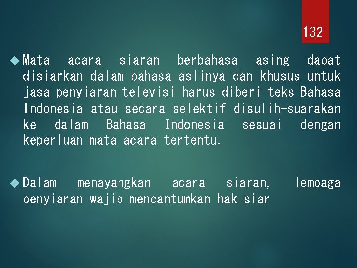 132 Mata acara siaran berbahasa asing dapat disiarkan dalam bahasa aslinya dan khusus untuk