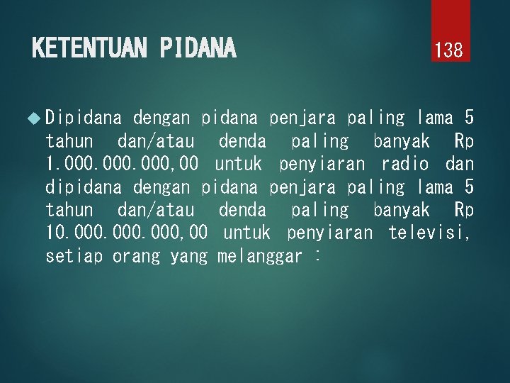 KETENTUAN PIDANA Dipidana 138 dengan pidana penjara paling lama 5 tahun dan/atau denda paling