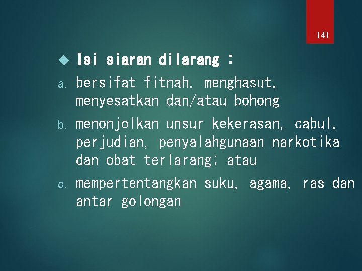 141 Isi siaran dilarang : a. bersifat fitnah, menghasut, menyesatkan dan/atau bohong b. menonjolkan