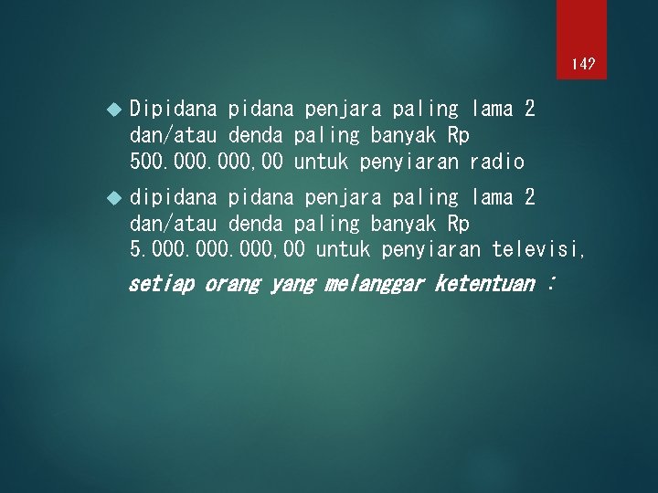 142 Dipidana penjara paling lama 2 dan/atau denda paling banyak Rp 500. 000, 00