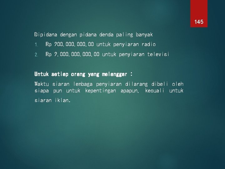 145 Dipidana dengan pidana denda paling banyak 1. Rp 200. 000, 00 untuk penyiaran