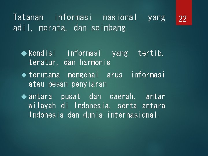 Tatanan informasi nasional adil, merata, dan seimbang kondisi informasi yang teratur, dan harmonis terutama