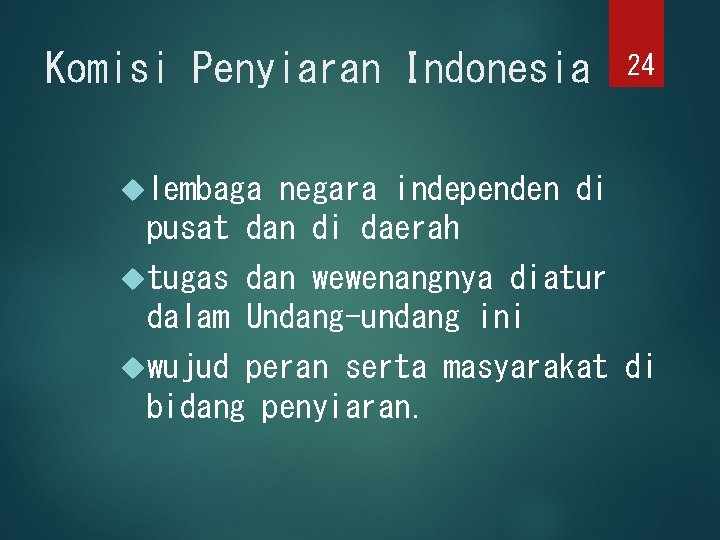 Komisi Penyiaran Indonesia 24 lembaga negara independen di pusat dan di daerah tugas dan