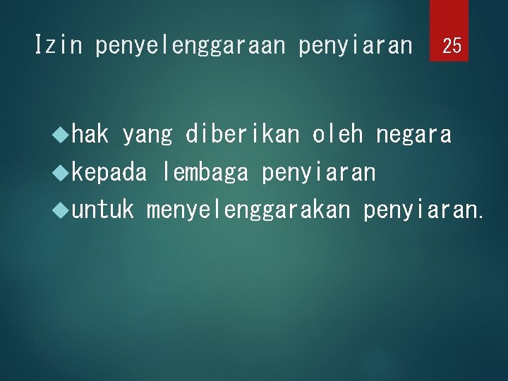 Izin penyelenggaraan penyiaran hak 25 yang diberikan oleh negara kepada lembaga penyiaran untuk menyelenggarakan