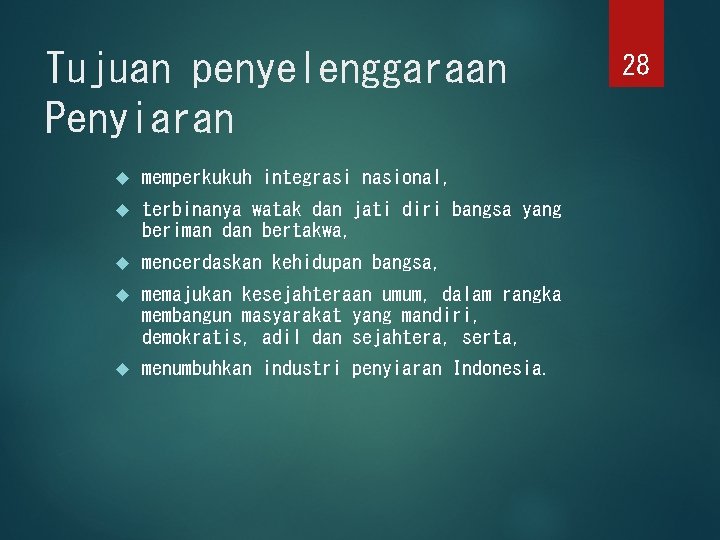 Tujuan penyelenggaraan Penyiaran memperkukuh integrasi nasional, terbinanya watak dan jati diri bangsa yang beriman