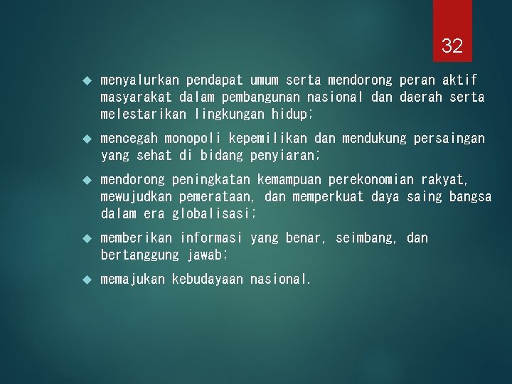 32 menyalurkan pendapat umum serta mendorong peran aktif masyarakat dalam pembangunan nasional dan daerah