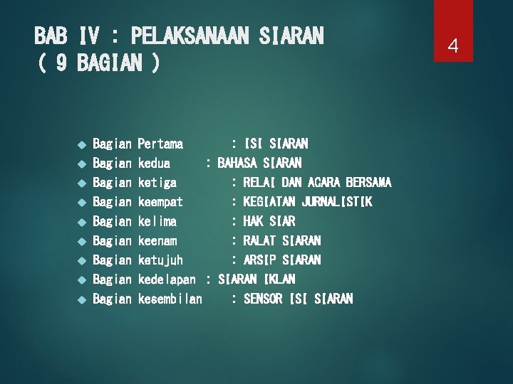 BAB IV : PELAKSANAAN SIARAN ( 9 BAGIAN ) Bagian Pertama : ISI SIARAN