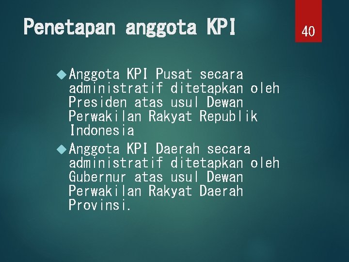 Penetapan anggota KPI Anggota KPI Pusat secara administratif ditetapkan oleh Presiden atas usul Dewan