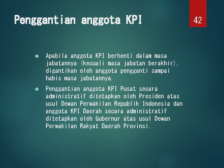 Penggantian anggota KPI Apabila anggota KPI berhenti dalam masa jabatannya (kecuali masa jabatan berakhir),