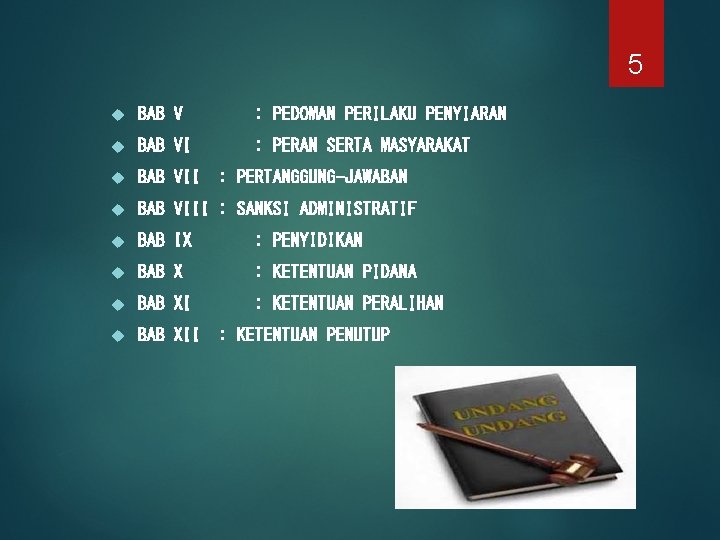 5 BAB V : PEDOMAN PERILAKU PENYIARAN BAB VI : PERAN SERTA MASYARAKAT BAB