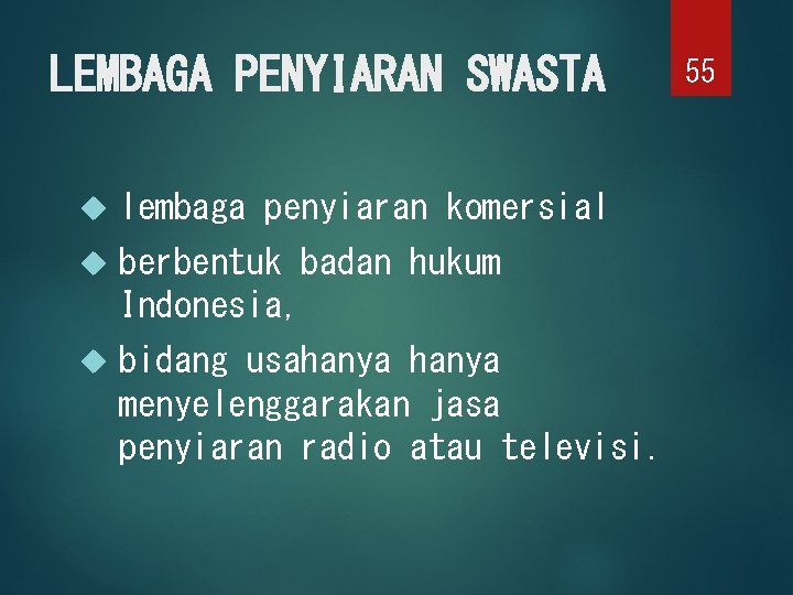 LEMBAGA PENYIARAN SWASTA lembaga penyiaran komersial berbentuk badan hukum Indonesia, bidang usahanya menyelenggarakan jasa