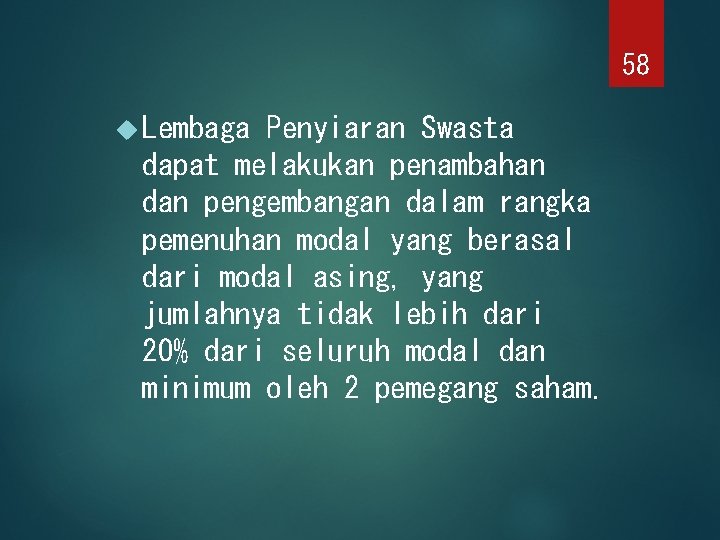 58 Lembaga Penyiaran Swasta dapat melakukan penambahan dan pengembangan dalam rangka pemenuhan modal yang