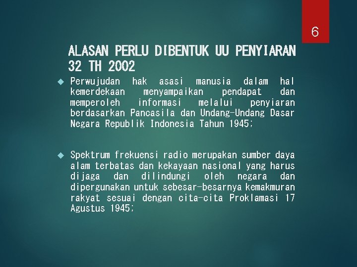 6 ALASAN PERLU DIBENTUK UU PENYIARAN 32 TH 2002 Perwujudan hak asasi manusia dalam