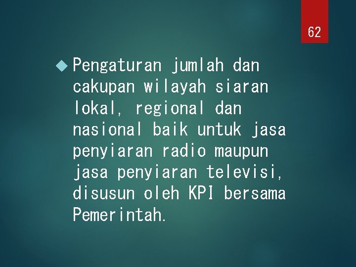 62 Pengaturan jumlah dan cakupan wilayah siaran lokal, regional dan nasional baik untuk jasa