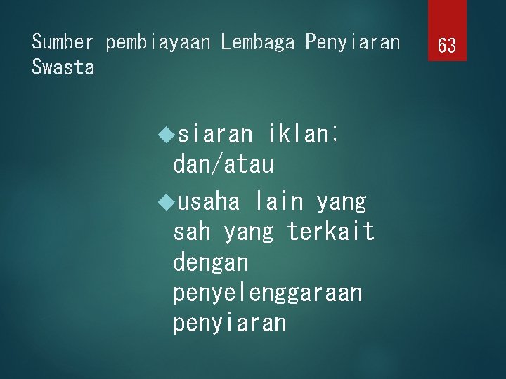 Sumber pembiayaan Lembaga Penyiaran Swasta siaran iklan; dan/atau usaha lain yang sah yang terkait