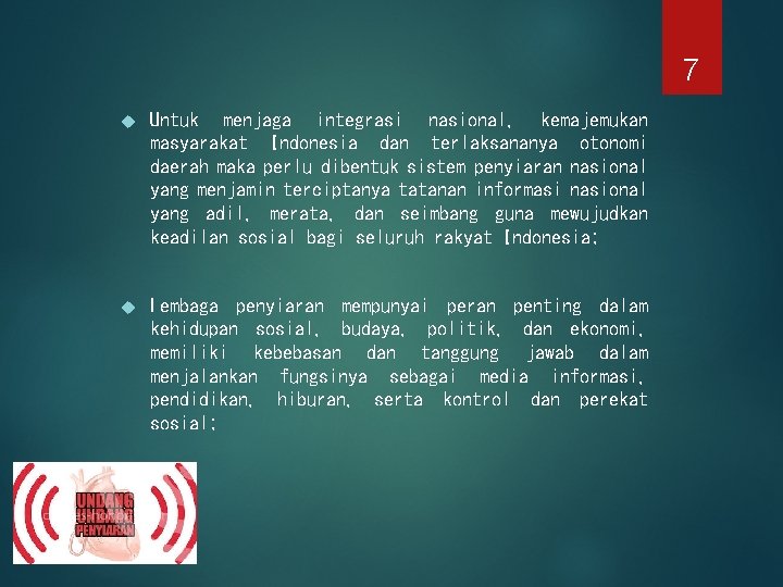 7 Untuk menjaga integrasi nasional, kemajemukan masyarakat Indonesia dan terlaksananya otonomi daerah maka perlu