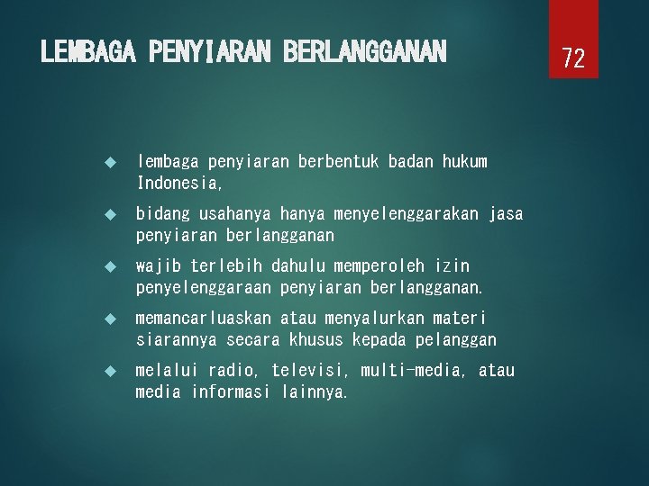 LEMBAGA PENYIARAN BERLANGGANAN lembaga penyiaran berbentuk badan hukum Indonesia, bidang usahanya menyelenggarakan jasa penyiaran