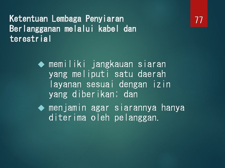 Ketentuan Lembaga Penyiaran Berlangganan melalui kabel dan terestrial memiliki jangkauan siaran yang meliputi satu