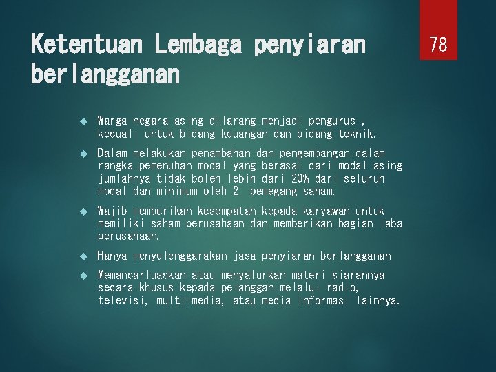 Ketentuan Lembaga penyiaran berlangganan Warga negara asing dilarang menjadi pengurus , kecuali untuk bidang