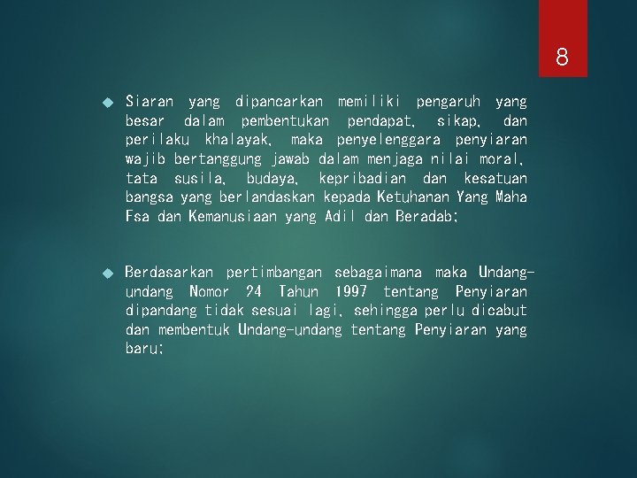 8 Siaran yang dipancarkan memiliki pengaruh yang besar dalam pembentukan pendapat, sikap, dan perilaku