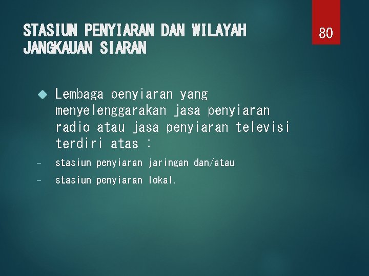 STASIUN PENYIARAN DAN WILAYAH JANGKAUAN SIARAN Lembaga penyiaran yang menyelenggarakan jasa penyiaran radio atau