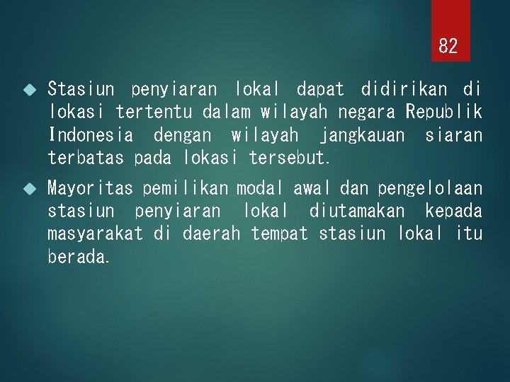 82 Stasiun penyiaran lokal dapat didirikan di lokasi tertentu dalam wilayah negara Republik Indonesia