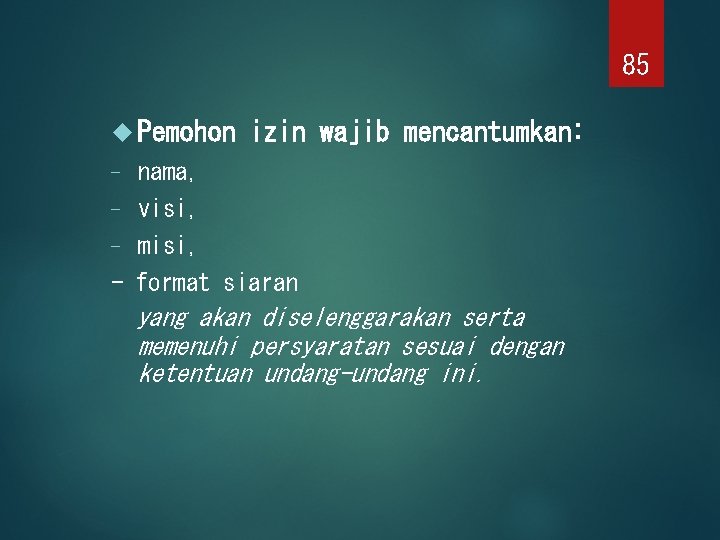 85 Pemohon izin wajib mencantumkan: nama, - visi, - misi, - format siaran -