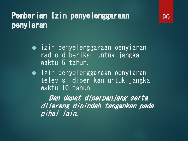 Pemberian Izin penyelenggaraan penyiaran izin penyelenggaraan penyiaran radio diberikan untuk jangka waktu 5 tahun.