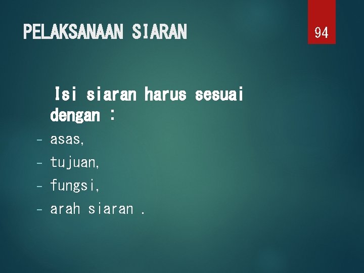 PELAKSANAAN SIARAN Isi siaran harus sesuai dengan : - asas, - tujuan, - fungsi,