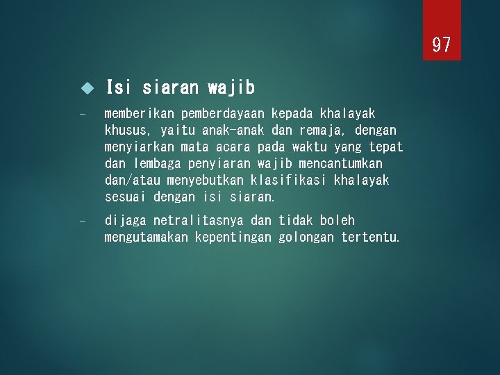 97 Isi siaran wajib - memberikan pemberdayaan kepada khalayak khusus, yaitu anak-anak dan remaja,