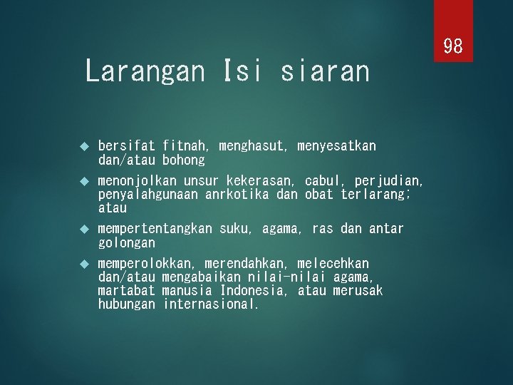 Larangan Isi siaran bersifat fitnah, menghasut, menyesatkan dan/atau bohong menonjolkan unsur kekerasan, cabul, perjudian,