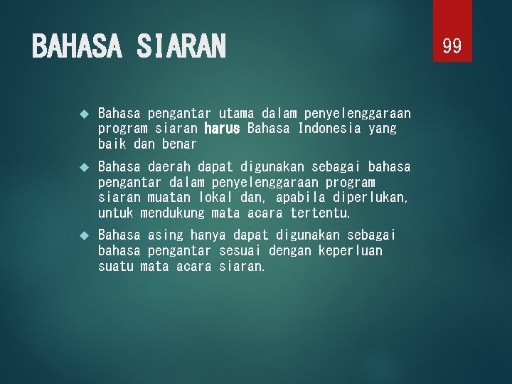 BAHASA SIARAN Bahasa pengantar utama dalam penyelenggaraan program siaran harus Bahasa Indonesia yang baik