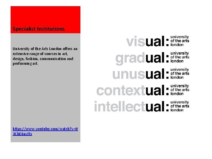 Specialist Institutions University of the Arts London offers an extensive range of courses in
