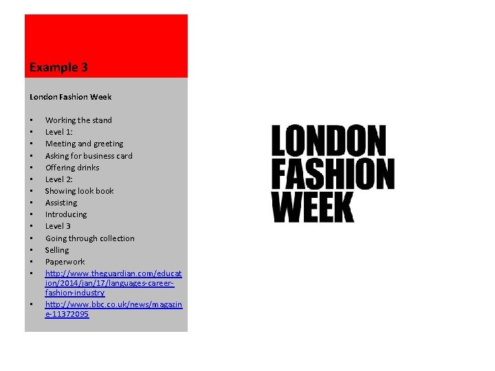 Example 3 London Fashion Week • • • • Working the stand Level 1: