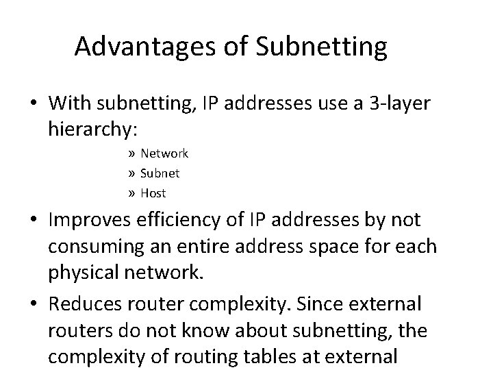 Advantages of Subnetting • With subnetting, IP addresses use a 3 -layer hierarchy: »