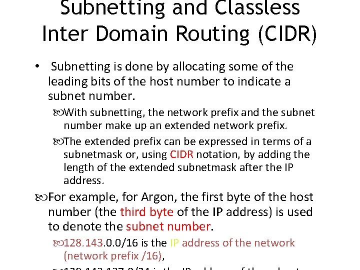 Subnetting and Classless Inter Domain Routing (CIDR) • Subnetting is done by allocating some