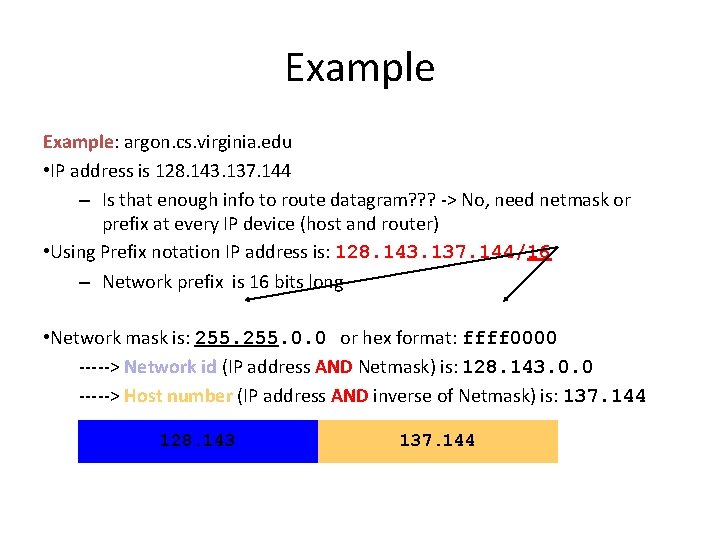 Example: argon. cs. virginia. edu • IP address is 128. 143. 137. 144 –